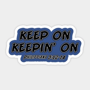 Keep On Keeping On Sticker